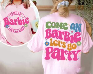 Come On Barbie Let’s Go Party Shirt 2023 Movie