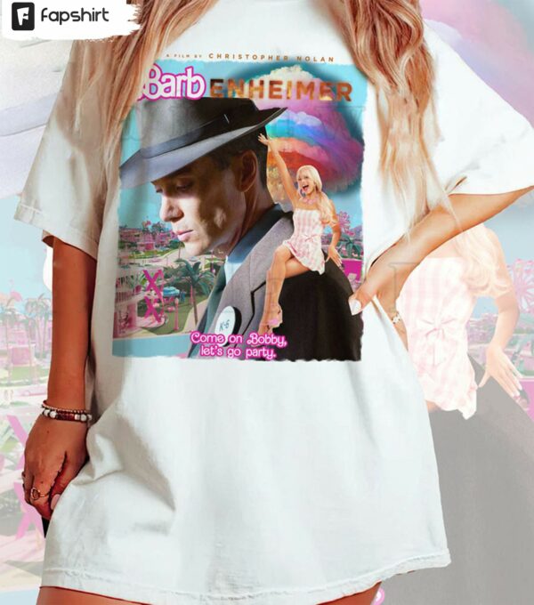 Come On Bobby Let’s Go Party Shirt Barbenheimer Barbie Tee