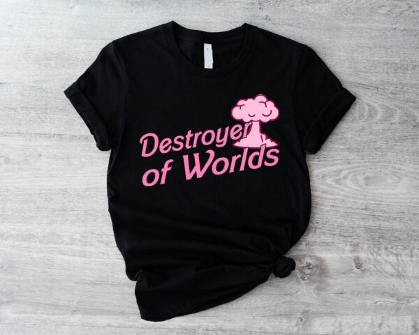 Destroyer Of Worlds Barbenheimer Shirt Barbie X Oppenheimer