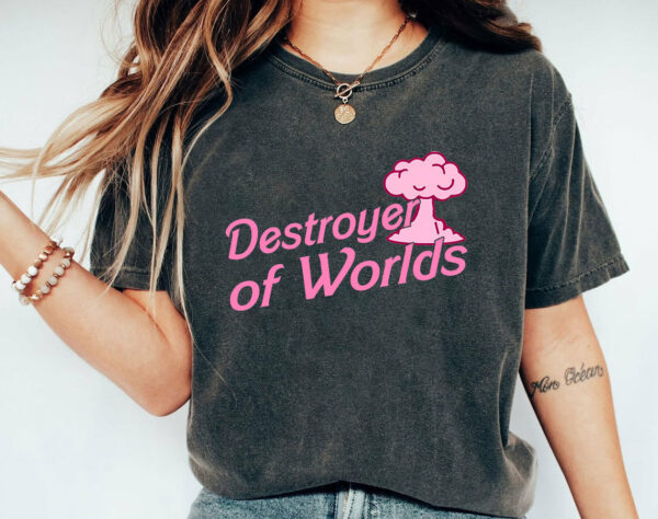 Destroyer Of Worlds Barbenheimer Shirt Barbie X Oppenheimer