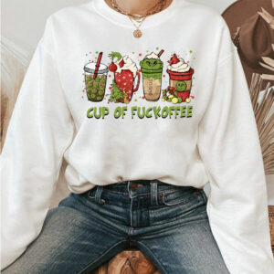 Grinch Cup of Fuckoffee Sweatshirt Hoodie Shirt