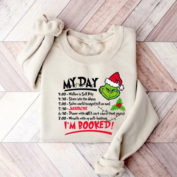 My Day I’m Booked Grinch Christmas Sweatshirt 01