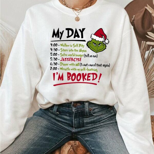 My Day I’m Booked Grinch Christmas Sweatshirt 02