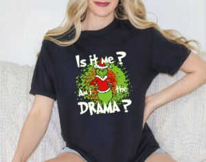 Grinchmas It Is Me? Drama Christmas Shirt