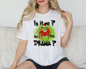 Grinchmas It Is Me? Drama Christmas Shirt