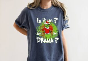 Grinchmas It Is Me? Drama Christmas Shirt