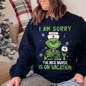 I Am Sorry The Nice Nurse Is On Vacation Nurse Christmas Sweatshirt