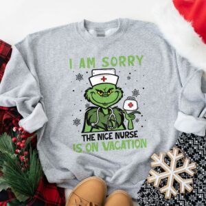 I Am Sorry The Nice Nurse Is On Vacation Nurse Christmas Sweatshirt