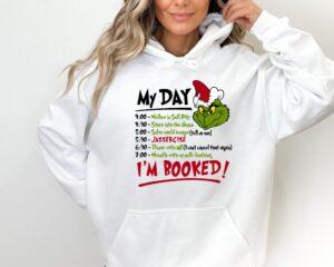 My Day I’m Booked Grinch Xmas Sweatshirt