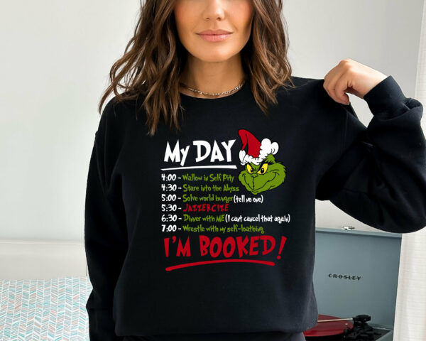 My Day I’m Booked Grinch Xmas Sweatshirt