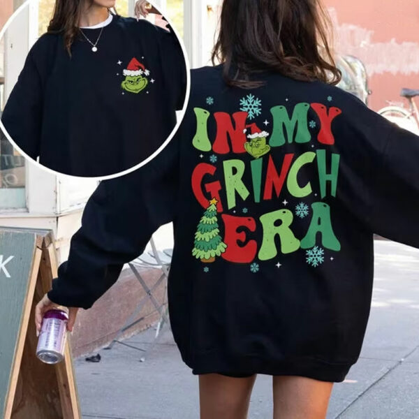 In my Grinch Era Christmas Sweatshirt Hoodie Shirt