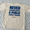 Never Underestimate a Public School Teacher Kamala Harris Shirt